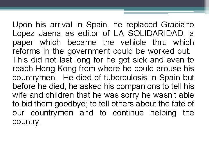 Upon his arrival in Spain, he replaced Graciano Lopez Jaena as editor of LA