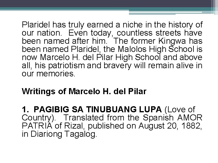 Plaridel has truly earned a niche in the history of our nation. Even today,