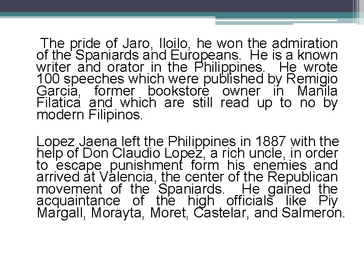The pride of Jaro, Iloilo, he won the admiration of the Spaniards and Europeans.