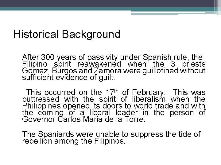 Historical Background After 300 years of passivity under Spanish rule, the Filipino spirit reawakened