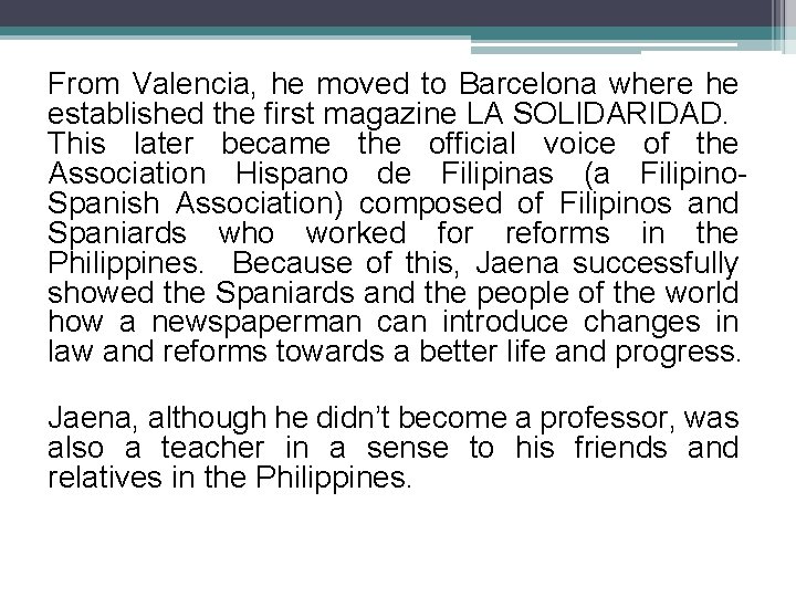 From Valencia, he moved to Barcelona where he established the first magazine LA SOLIDARIDAD.