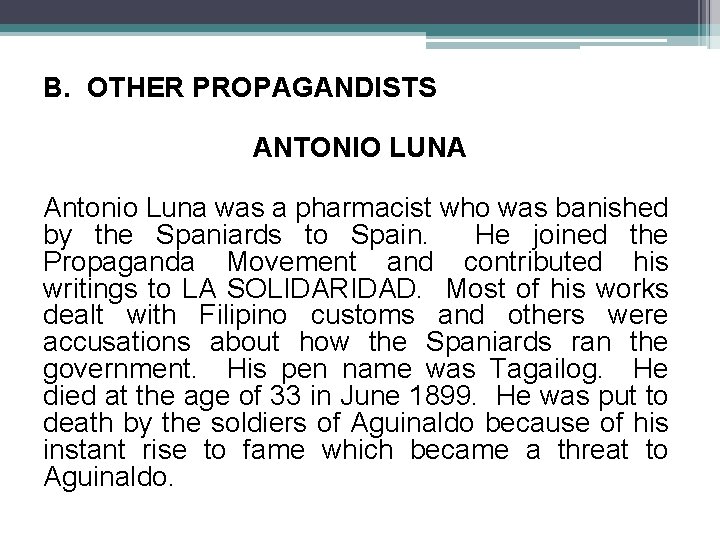 B. OTHER PROPAGANDISTS ANTONIO LUNA Antonio Luna was a pharmacist who was banished by