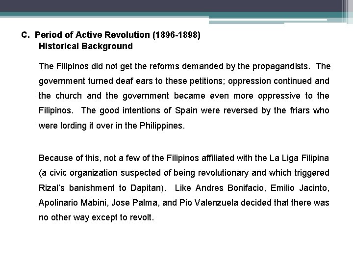 C. Period of Active Revolution (1896 -1898) Historical Background The Filipinos did not get