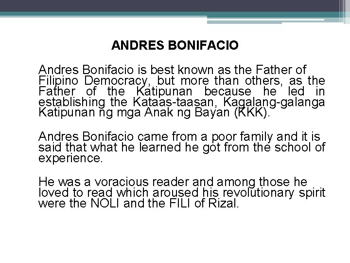 ANDRES BONIFACIO Andres Bonifacio is best known as the Father of Filipino Democracy, but