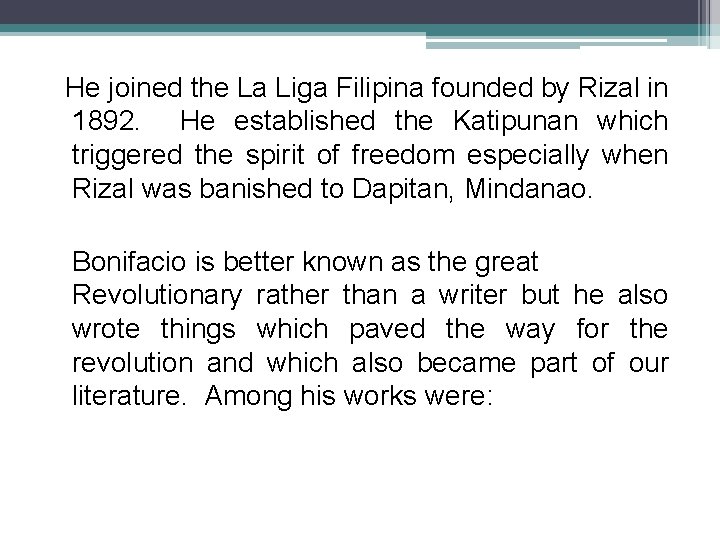 He joined the La Liga Filipina founded by Rizal in 1892. He established the