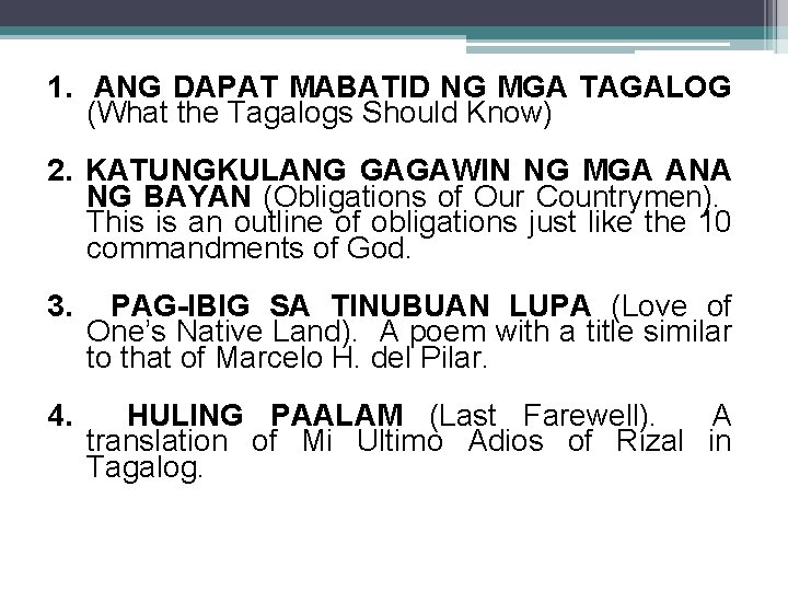 1. ANG DAPAT MABATID NG MGA TAGALOG (What the Tagalogs Should Know) 2. KATUNGKULANG