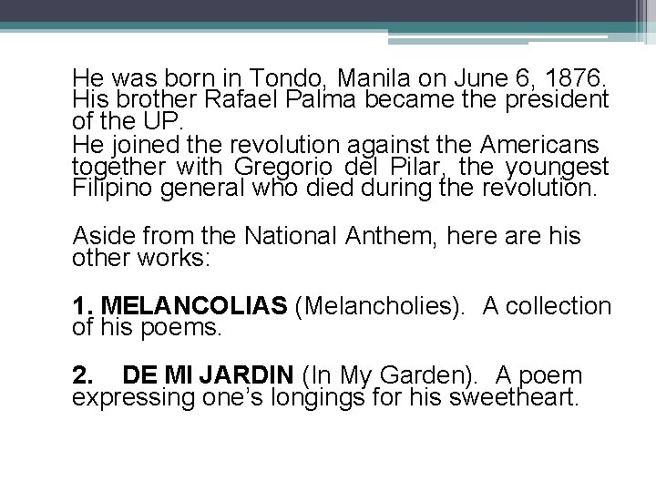 He was born in Tondo, Manila on June 6, 1876. His brother Rafael Palma