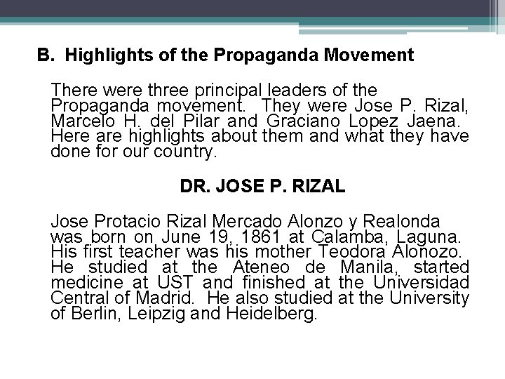 B. Highlights of the Propaganda Movement There were three principal leaders of the Propaganda