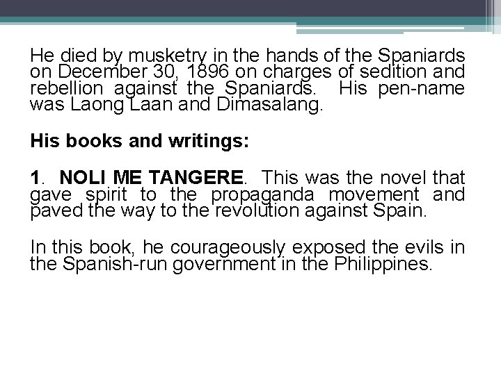 He died by musketry in the hands of the Spaniards on December 30, 1896