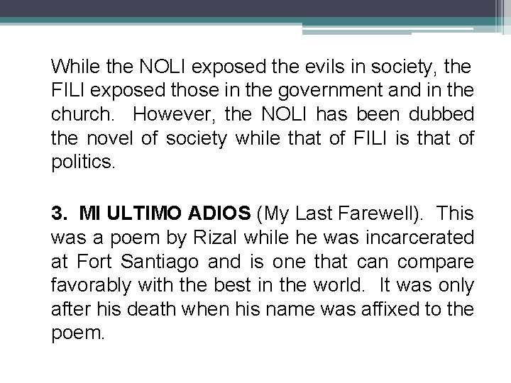 While the NOLI exposed the evils in society, the FILI exposed those in the