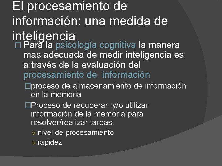 El procesamiento de información: una medida de inteligencia � Para la psicología cognitiva la