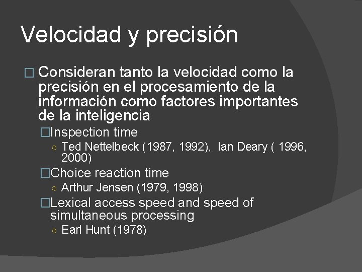 Velocidad y precisión � Consideran tanto la velocidad como la precisión en el procesamiento