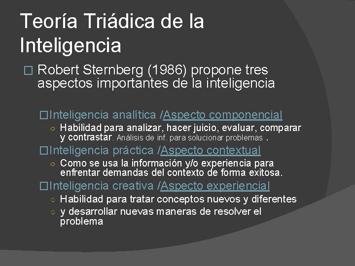 Teoría Triádica de la Inteligencia � Robert Sternberg (1986) propone tres aspectos importantes de