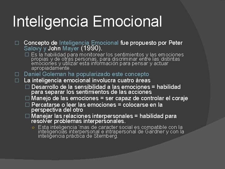 Inteligencia Emocional � Concepto de Inteligencia Emocional fue propuesto por Peter Salovy y John