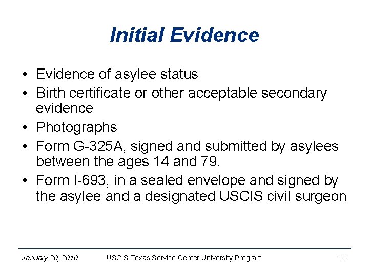 Initial Evidence • Evidence of asylee status • Birth certificate or other acceptable secondary