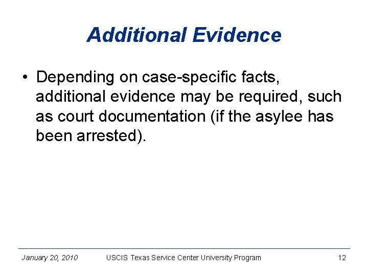 Additional Evidence • Depending on case-specific facts, additional evidence may be required, such as