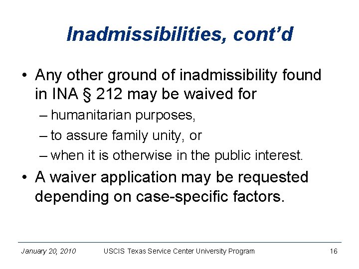 Inadmissibilities, cont’d • Any other ground of inadmissibility found in INA § 212 may
