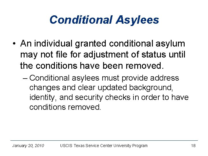 Conditional Asylees • An individual granted conditional asylum may not file for adjustment of