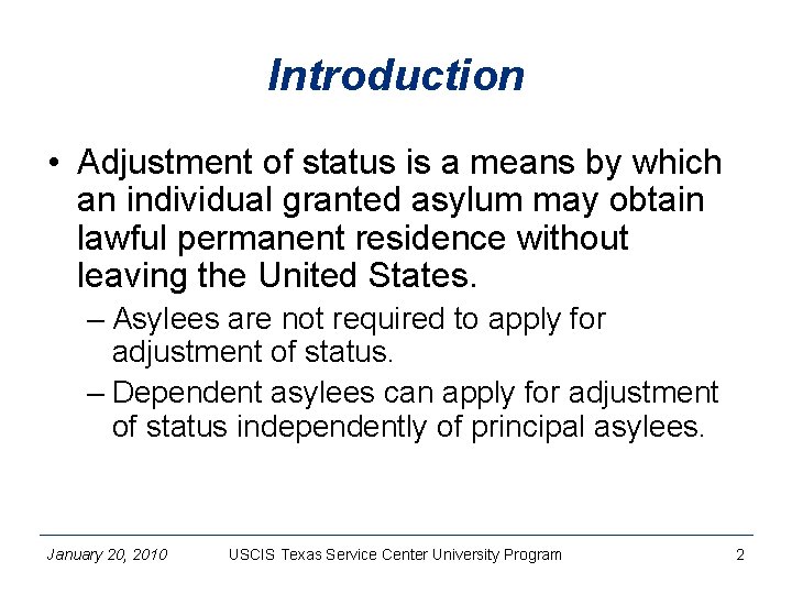 Introduction • Adjustment of status is a means by which an individual granted asylum