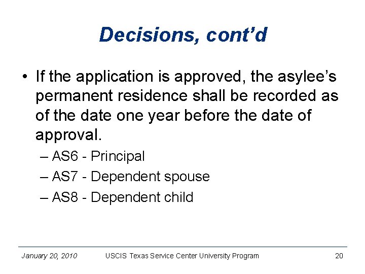Decisions, cont’d • If the application is approved, the asylee’s permanent residence shall be