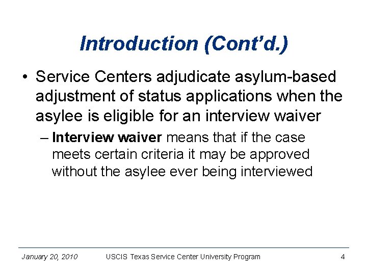Introduction (Cont’d. ) • Service Centers adjudicate asylum-based adjustment of status applications when the