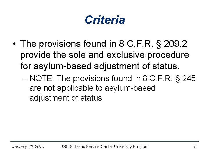 Criteria • The provisions found in 8 C. F. R. § 209. 2 provide