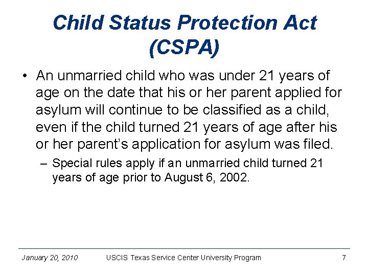 Child Status Protection Act (CSPA) • An unmarried child who was under 21 years