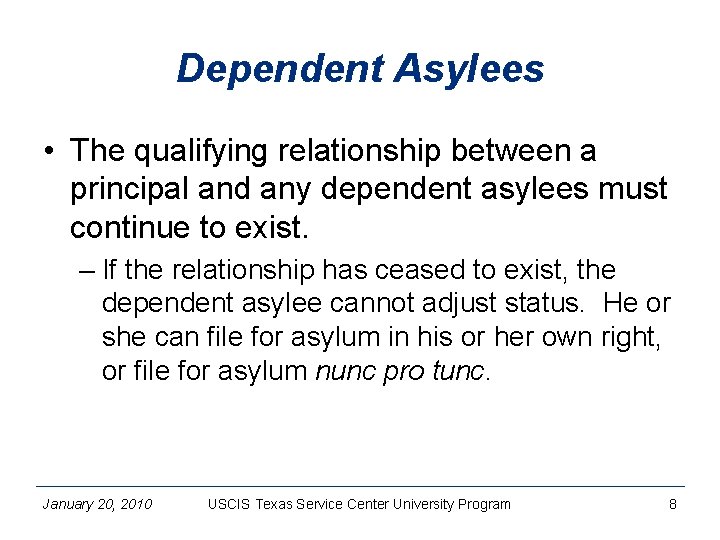 Dependent Asylees • The qualifying relationship between a principal and any dependent asylees must