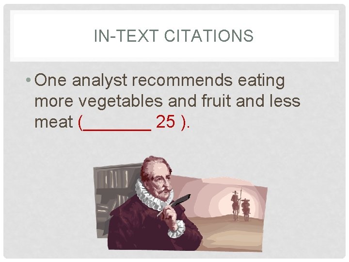 IN-TEXT CITATIONS • One analyst recommends eating more vegetables and fruit and less meat