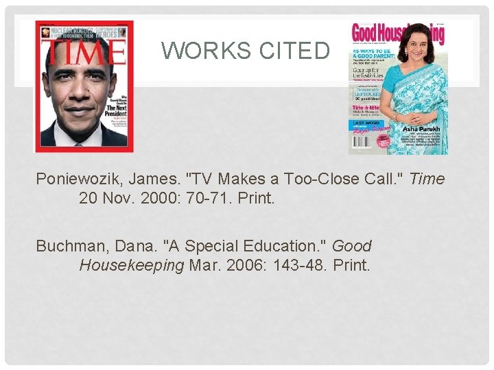 WORKS CITED Poniewozik, James. "TV Makes a Too-Close Call. " Time 20 Nov. 2000: