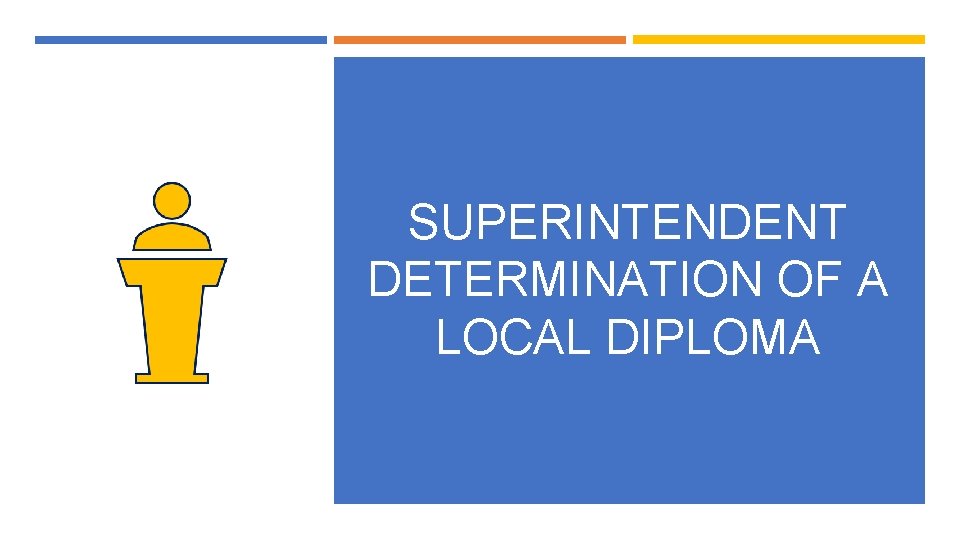 SUPERINTENDENT DETERMINATION OF A LOCAL DIPLOMA 