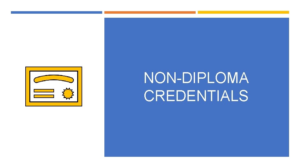 NON-DIPLOMA CREDENTIALS 