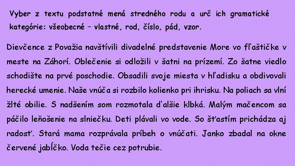 Vyber z textu podstatné mená stredného rodu a urč ich gramatické kategórie: všeobecné –