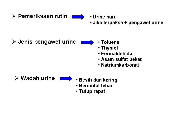 Ø Pemeriksaan rutin Ø Jenis pengawet urine Ø Wadah urine • Urine baru •