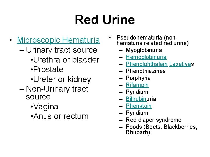 Red Urine • Microscopic Hematuria – Urinary tract source • Urethra or bladder •