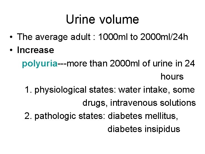 Urine volume • The average adult : 1000 ml to 2000 ml/24 h •