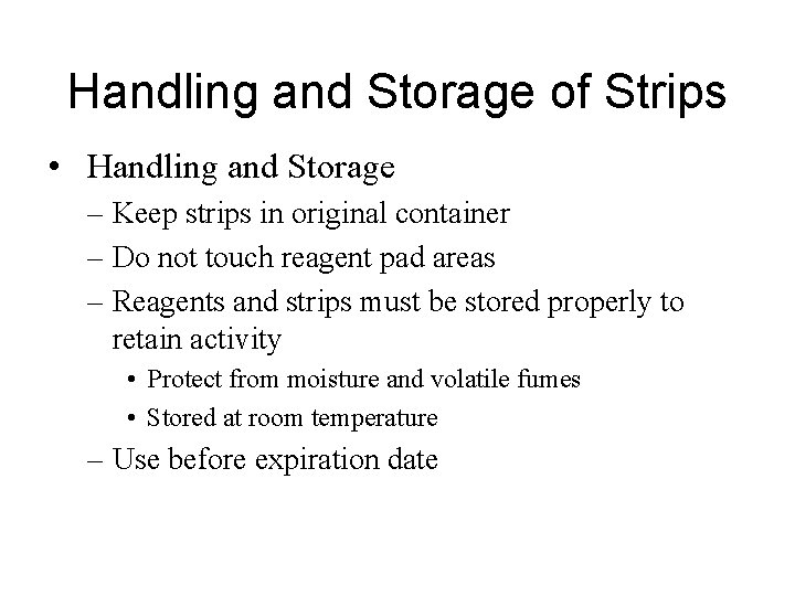 Handling and Storage of Strips • Handling and Storage – Keep strips in original