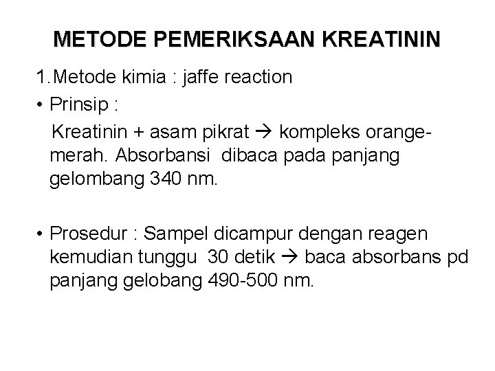 METODE PEMERIKSAAN KREATININ 1. Metode kimia : jaffe reaction • Prinsip : Kreatinin +