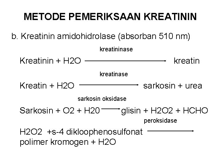 METODE PEMERIKSAAN KREATININ b. Kreatinin amidohidrolase (absorban 510 nm) kreatininase Kreatinin + H 2
