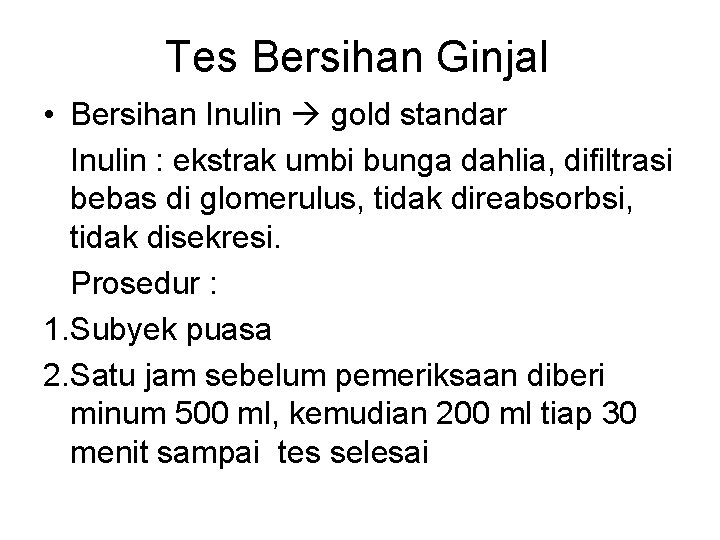 Tes Bersihan Ginjal • Bersihan Inulin gold standar Inulin : ekstrak umbi bunga dahlia,