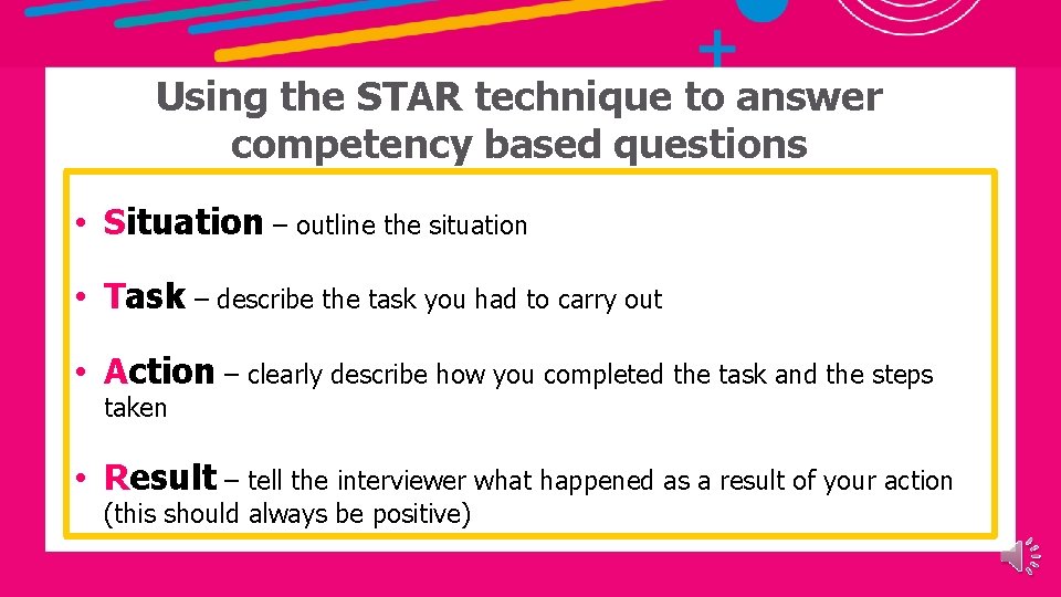 Using the STAR technique to answer competency based questions • Situation – outline the Using the STAR technique to answer competency based questions • Situation – outline the