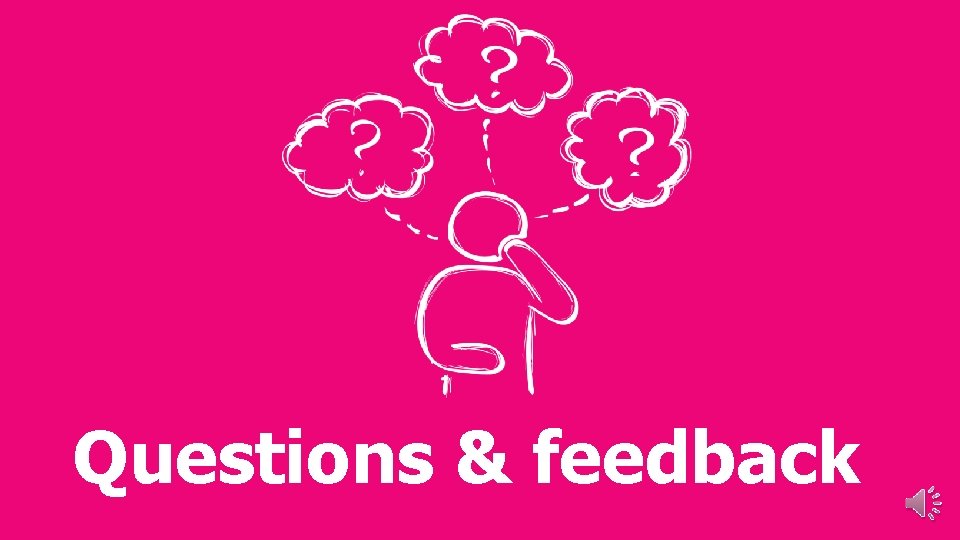 Questions & feedback Questions & feedback