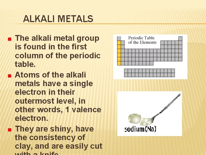 ALKALI METALS The alkali metal group is found in the first column of the