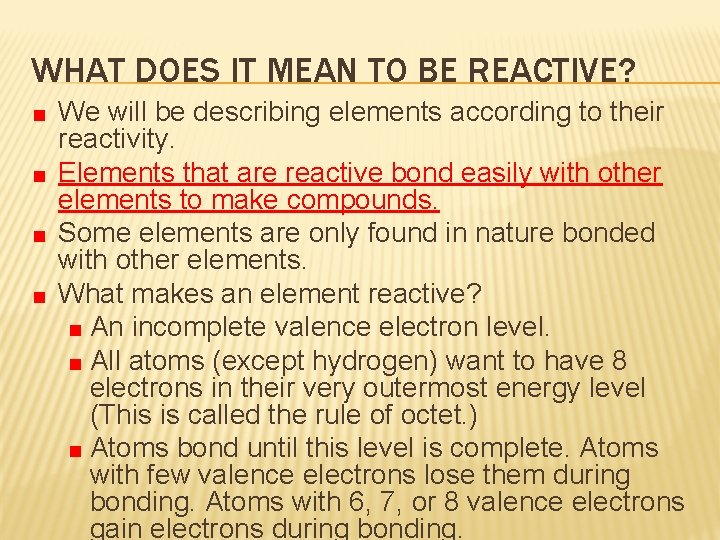 WHAT DOES IT MEAN TO BE REACTIVE? We will be describing elements according to