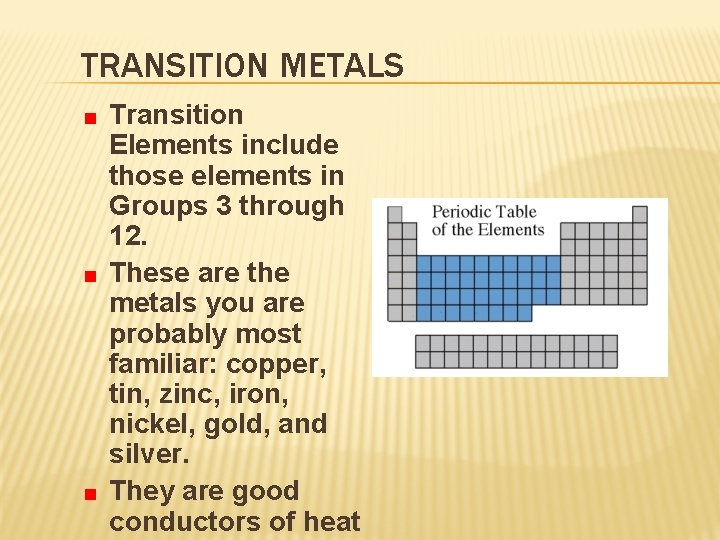 TRANSITION METALS Transition Elements include those elements in Groups 3 through 12. These are