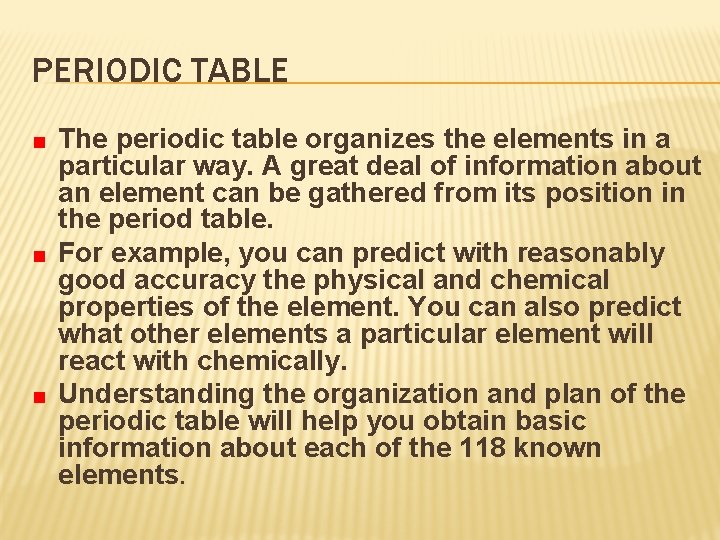 PERIODIC TABLE The periodic table organizes the elements in a particular way. A great