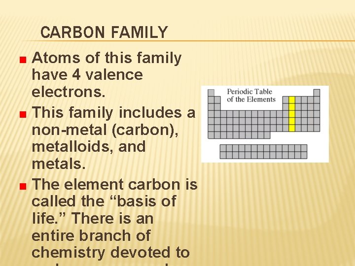 CARBON FAMILY Atoms of this family have 4 valence electrons. This family includes a