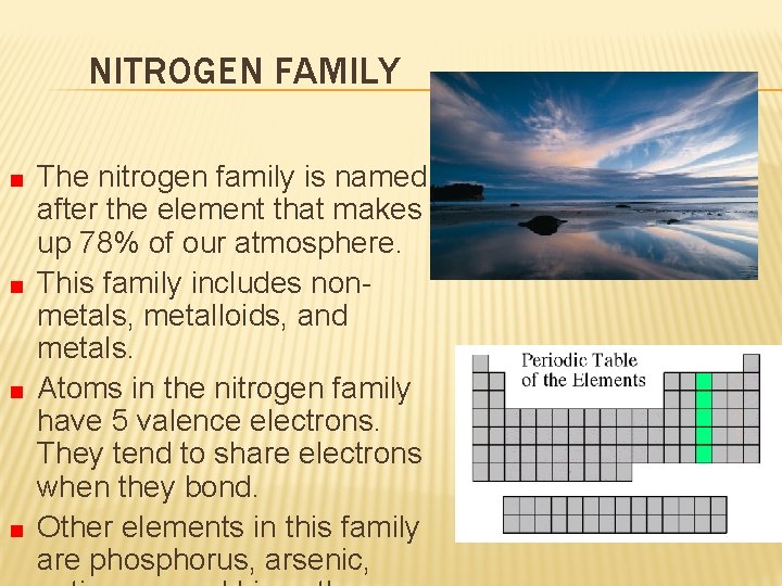 NITROGEN FAMILY The nitrogen family is named after the element that makes up 78%