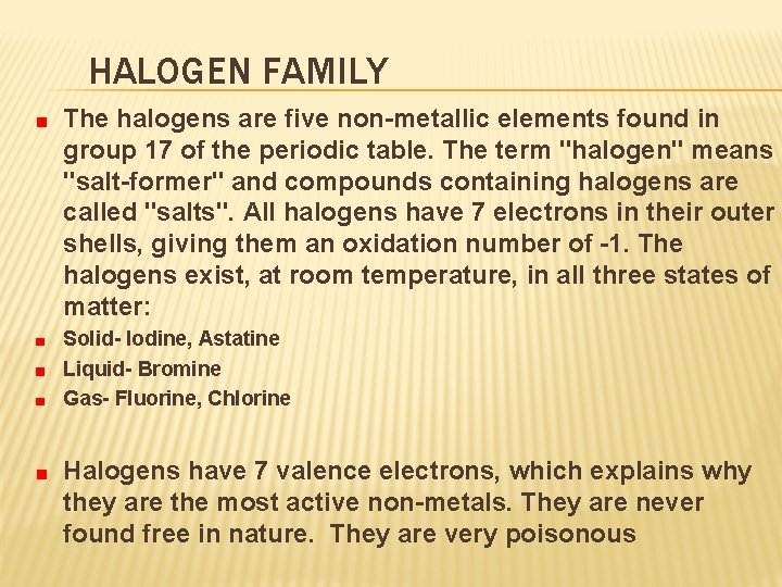 HALOGEN FAMILY The halogens are five non-metallic elements found in group 17 of the
