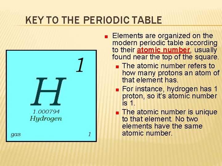 KEY TO THE PERIODIC TABLE Elements are organized on the modern periodic table according